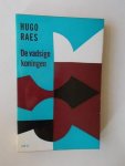 RAES, HUGO, - De vadsige koningen.