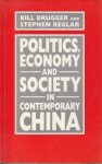 BRUGGER, BILL and REGLAR, STEPHEN - Politics, economy and society in contemporary China