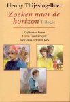 H. Thijssing-Boer - Zoeken Naar De Horizon Trilogie