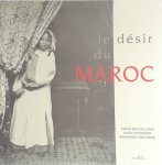 Tahar Ben Jelloun, Mohamed Sijelmassi, Alain D'Hooghe - Le désir du Maroc