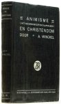 WINCKEL, A. - Animisme en christendom (Het heidendom der natuurvolken). Bewerkt naar Joh. Warneck, Die Lebenskräfte des Evangeliums, u.s.w. A.C. Kruyt. Het animisme in den Indischen archipel en andere bronnen. Met een voorrede van J. Warneck en 12 illustrat...