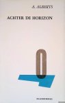 Alberts, A. - Achter de horizon