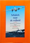 Bob de Graaff - Schakels naar de vrijheid : Pilotenhulp in Nederland tijdens de Tweede Wereldoorlog