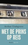 Arthur Umbgrove - Met de prins op reis