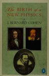 COHEN, I.B. - The birth of a new physics.
