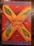 Ruiz, Don Miguel - The Mastery of Love / A Practical Guide to the Art of Relationship