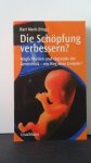 Maris, Bart [ Hrsg.] - Die Schöpfung verbessern? Möglichkeiten und Abgründe der Gentechnik - ein Weg ohne Umkehr?
