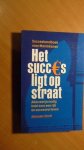 Chrifi, Abkader - Het succes ligt op straat. Succeshandboek voor Marokkanen. Alles wat je nodig hebt voor een rijk en succesvol leven