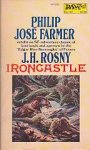 Rosny, J. H. & Farmer, Philip J. - Ironcastle
