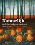 Lienden, Anne van - Natuurlijk.  Nederlandse figuratieve kunst 1970-2010