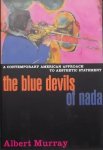 Murray, Albert. - The Blue Devils of Nada: A Contemporary American Approach to Aesthetic Statement