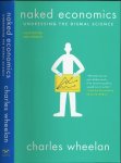 Wheelan, Charles. - Naked Economics: Undressing the dismal science.