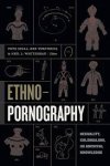 Pete Sigal - Ethnopornography Sexuality, Colonialism, and Archival Knowledge