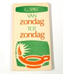 G. Spilt - VAN ZONDAG TOT ZONDAG