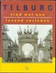 Gorisse, dr. Cock (hoofdredactie) - Tilburg  , Stad Met Een Levend Verleden. De geschiedenis van Tilburg vanaf de steentijd tot en met de twintigste eeuw.