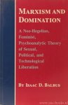 BALBUS, I.D. - Marxism and domination. A neo-hegelian, feminist, psychoanalytic theory of sexual, political, and technological liberation.