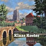 KOSTER -  Duin, Jan Cees van: - Klaas Koster, 1885–1969.  Kunstschilder in het Gooi
