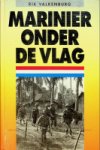 Valkenburg, R - Marinier onder de vlag Een waarheidsgetrouw, persoonlijk relaas over de verschrikkingen onder het Japanse juk.