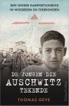Thomas Geve - De jongen die Auschwitz tekende. Een unieke kampgetuigenis in woorden en tekeningen