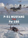 Martin Bowman - P-51 Mustang vs Fw 190 Europe 1943-45