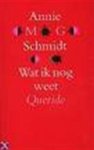 Annie M.G. Schmidt - Wat ik nog weet
