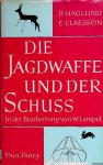 Haglund, B. & E. Claesson - Die Jagdwaffe und der Schuss