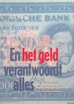 Wytzes, H.C. - En het geld verantwoordt alles: een financiële geschiedenis van het Koninkrijk der Nederlanden