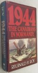 Roy, Reginald H., - 1944. The Canadians in Normandy. [Canadian War Museum Historical Publications No. 19]