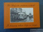 ver Elst, André. - De Belgische stadstram in beeld = Le tramway belge en images.