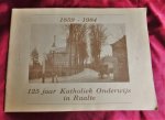 Mares-Hoefnagel, G. / T. Icking / F. Langendonck - 125 jaar Katholiek Onderwijs in Raalte. 1859-1984