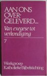 Werkgroep Katholieke Bijbelstichting - Aan ons overgeleverd Van exegese tot verkondiging 7 Woorden uit de Schrift voor de gemeente