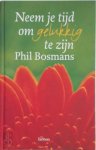 Phil Bosmans - Neem je tijd om gelukkig te zijn