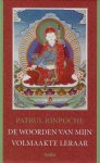 P. Rinpoche, P. Rinpoche - De woorden van mijn volmaakte leraar
