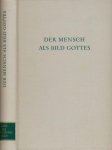 Scheffczyk, Leo (Hg.) - Der Mensch als Bild Gottes