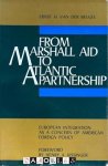 Ernst H. Van der Beugel - From Marshall Aid to Atlantic Partnership. European Integration as a Concern of American Foreign Policy