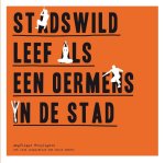 Angelique Heijligers - Stadswild: leef als een oermens in de stad