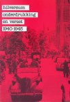 Bergh, Gerdie van den - en anderen - Hilversum onderdrukking en verzet 1940-1945