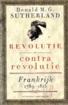 Sutherland, Donald M.G. - Revolutie en contrarevolutie. Frankrijk 1789-1815.