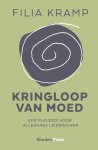 Filia Kramp - Kringloop van Moed Een pleidooi voor alledaags leiderschap