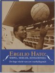 N. VAN DER WAL & V. MARCHA - Ergilio Hato voetballegende -Simpel, sierlijk, sensationeel : de hoge vlucht van een voetballegende