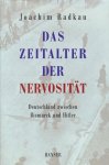 Radkau, Joachim - Das Zeitalter der Nervosität : Deutschland zwischen Bismarck und Hitler.