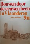 N/A. - Bouwen door de eeuwen heen in Vlaanderen. Provincie Antwerpen. Stad Mechelen. 9n