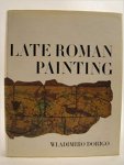 Dorigo, Wladimiro - Late Roman painting - a study of pictorial records 30 BC - AD 500