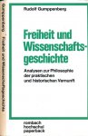 Gumppenberg, Rudolf. - Freiheit und Wissenschaftsgeschichte: Analysen zur Philosophie der praktischen und historischen Vernunft.