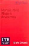 Stolt, Birgit - Stolt, Birgit-Martin Luthers Rhetorik des Herzens