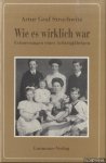 Strachwitz, Artur Graf - Wie es wirklich war. Erinnerungen eines Achtzigjährigen