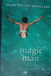 Boogaard, Oscar van den - Magic Man Boogaard, Oscar van den - Magic Man
