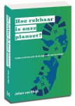 J. van Rhijn - Hoe rekbaar is onze planeet? feiten en fictie over de draagkracht van de natuur voor iedereen die durft na te denken over 'later'