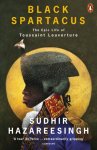 Sudhir Hazareesingh 203545 - Black Spartacus The Epic Life of Toussaint Louverture