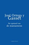 José Ortega y Gasset - De Opstand Van De Massamens